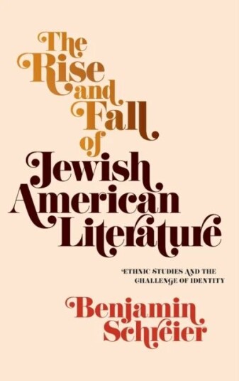 The Rise And Fall Of Jewish American Literature Av Benjamin Schreier