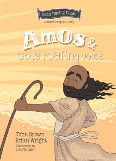 Amos and God’s Roaring Voice  The Minor Prophets, Book 10