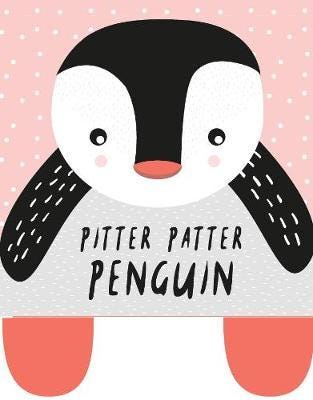Pitter Patter Penguin (2020 Edition) Baby's First Soft Book