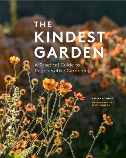 The Kindest Garden A Practical Guide to Regenerative Gardening