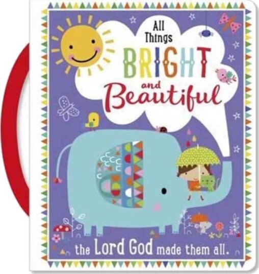 All Things Bright and Beautiful All Things Bright and Beautiful