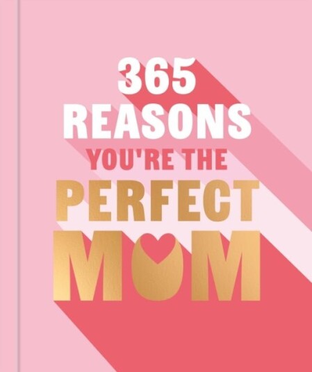 365 Reasons You're the Perfect Mum