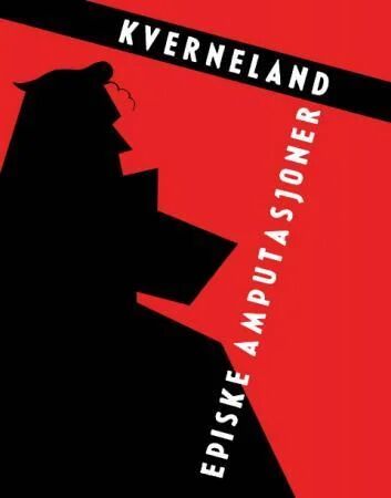 Episke Amputasjoner Av Steffen Kverneland