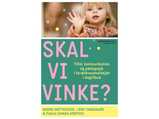 Skal Vi Vinke? | Lene Tanggaard Noomi Matthiesen Paula Cavada-Hrepich | Språk: Dansk Skal Vi Vinke? | Lene Tanggaard Noomi Matthiesen Paula Cavada-Hrepich | Språk: Dansk