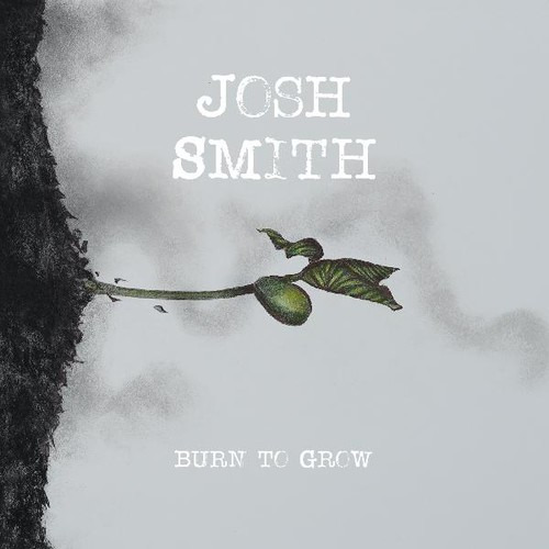 Josh Smith Burn To Grow CD
