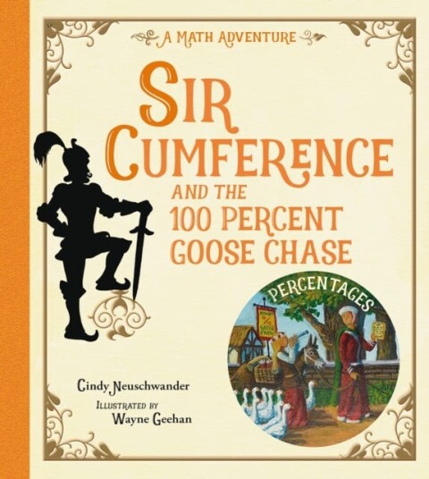 Sir Cumference And The 100 Percent Goose Chase Av Cindy Neuschwander