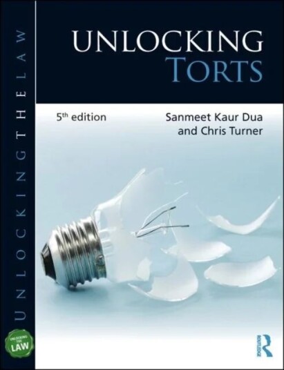 Unlocking Torts Av Sanmeet (City University Uk) Kaur Dua, Chris (University Of Wolverhampton Uk) Turner