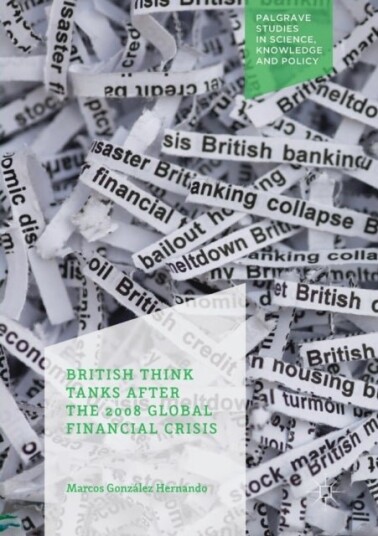 British Think Tanks After the 2008 Global Financial Crisis British Think Tanks After the 2008 Global Financial Crisis