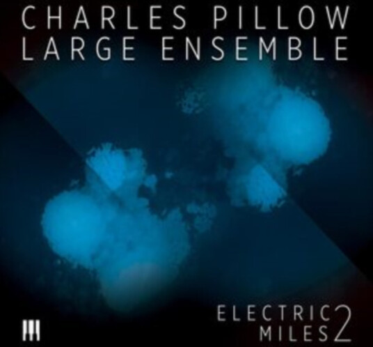Charles Pillow Large Ensemble Electric Miles 2 CD Charles Pillow Large Ensemble Electric Miles 2 CD