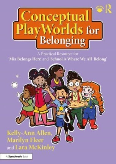 Conceptual PlayWorlds for Belonging A Practical Resource for 'Mia Belongs Here' and 'School is Where We All Belong' Conceptual PlayWorlds for Belonging A Practical Resource for 'Mia Belongs Here' and 'School is Where We All Belong'