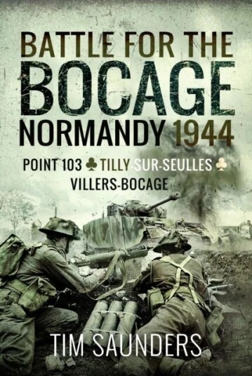 Battle for the Bocage, Normandy 1944 av Tim Saunders Battle for the Bocage, Normandy 1944 av Tim Saunders