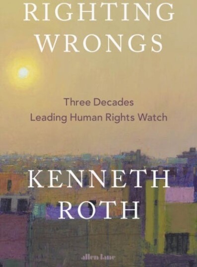 Righting Wrongs  Three Decades Leading Human Rights Watch