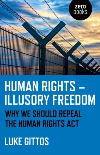 Human Rights - Illusory Freedom - Why we should repeal the Human Rights Act av Luke Gittos Human Rights - Illusory Freedom - Why we should repeal the Human Rights Act av Luke Gittos