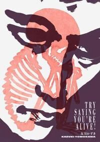 Try Saying You¿re Alive!: Kazuki Tomokawa In His Own Words Av Kazuki Tomokawa Try Saying You¿re Alive!: Kazuki Tomokawa In His Own Words Av Kazuki Tomokawa
