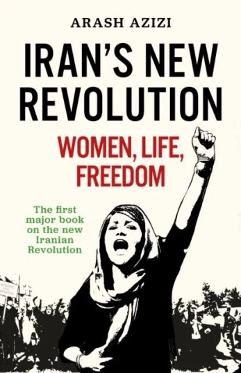 What Iranians Want Av Arash Azizi