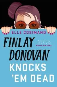 Finlay Donovan Knocks 'Em Dead Av Elle Cosimano Finlay Donovan Knocks 'Em Dead Av Elle Cosimano