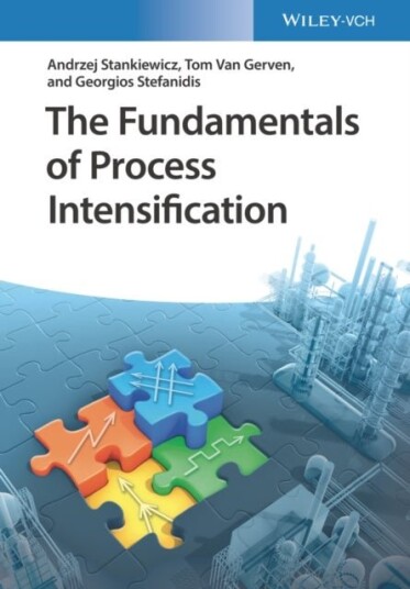 The Fundamentals of Process Intensification The Fundamentals of Process Intensification