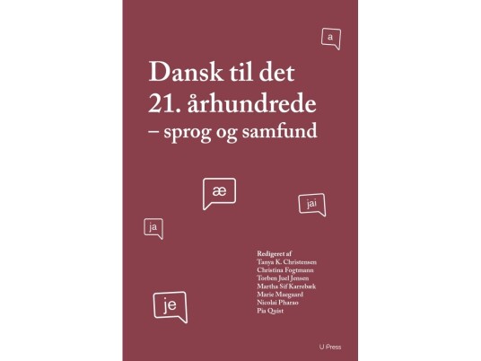 Dansk Til Det 21. Århundrede | Torben Juel Jensen, Christina Fogtmann, Martha Karrebæk, Marie Maegaard, Nicolai Pharao, Pia Quist, Tanya Karoli Christensen M.Fl. | Språk: Dansk Dansk Til Det 21. Århundrede | Torben Juel Jensen, Christina Fogtmann, Martha Karrebæk, Marie Maegaard, Nicolai Pharao, Pia Quist, Tanya Karoli Christensen M.Fl. | Språk: Dansk