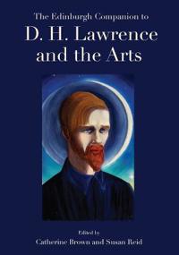The Edinburgh Companion To D. H. Lawrence And The Arts