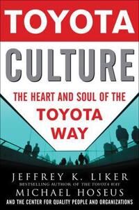 Liker Jeffrey Toyota Culture: The Heart and Soul of the Toyota Way