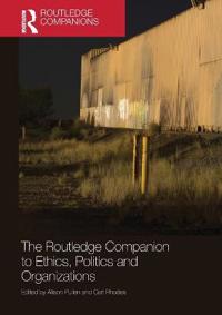 The Routledge Companion To Ethics, Politics And Organizations