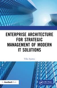 Enterprise Architecture For Strategic Management Of Modern It Solutions Av Tiko (Cape Peninsula University Of Technology Cape Town South Africa) Iyamu