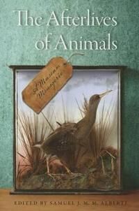 Alberti, Samuel J. M. M. The Afterlives of Animals (0813933900)