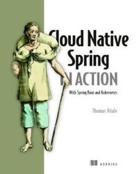 Cloud Native Spring In Action: With Spring Boot And Kubernetes Av Thomas Vitale