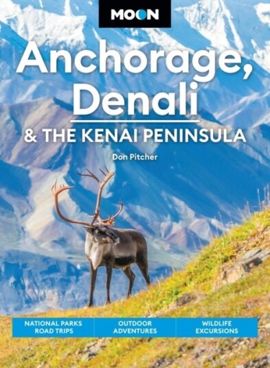 Moon Anchorage Denali & the Kenai Peninsula Fifth Edition
