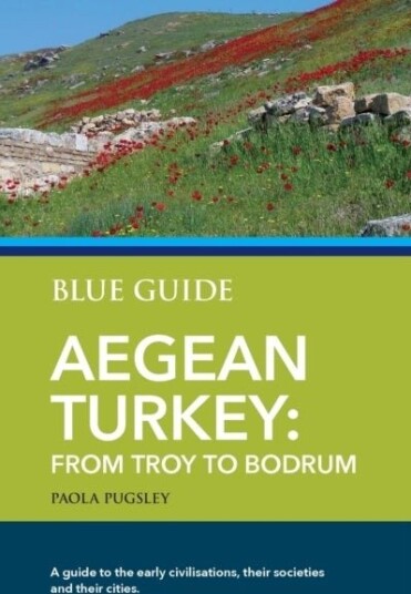 Blue Guide Aegean Turkey: From Troy to Bodrum