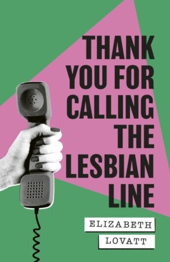 Thank You For Calling the Lesbian Line A Hidden History of Queer Women