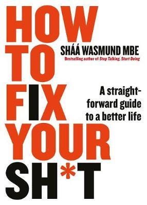 How to Fix Your Sh*t A Straightforward Guide to a Better Life