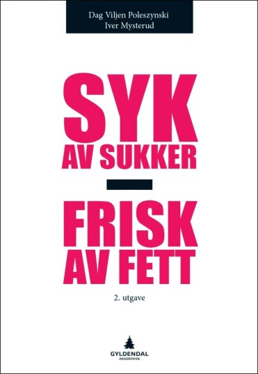 Syk Av Sukker - Frisk Av Fett Av Iver Mysterud, Dag Viljen Poleszynski Syk Av Sukker - Frisk Av Fett Av Iver Mysterud, Dag Viljen Poleszynski