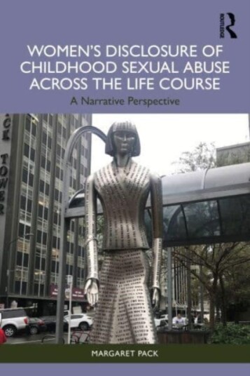 Women’s Disclosure of Childhood Sexual Abuse Across the Life Course A Narrative Perspective Women’s Disclosure of Childhood Sexual Abuse Across the Life Course A Narrative Perspective