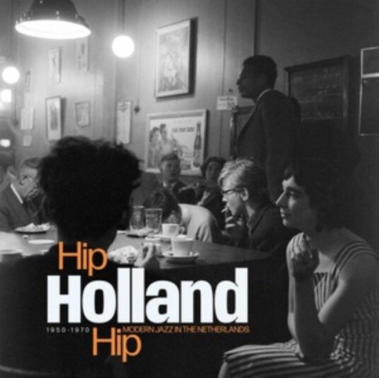 Diverse Artister Hip Holland Hip Modern Jazz In The Netherlands 1950 1970 Uk Vinyl