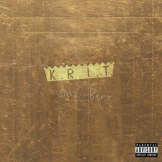 K.R.I.T. Wuz Here K.R.I.T. Wuz Here