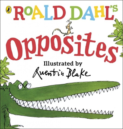 Roald Dahl'S Opposites Av Roald Dahl Roald Dahl'S Opposites Av Roald Dahl