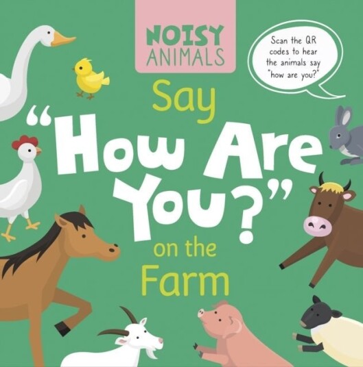Noisy Animals Say ‘How Are You?’ on the Farm Noisy Animals Say ‘How Are You?’ on the Farm