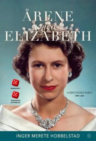 Årene med Elizabeth: En dypdykk i dronningens liv og historie - Kagge Forlag Årene med Elizabeth: En dypdykk i dronningens liv og historie - Kagge Forlag