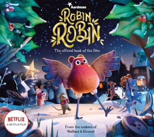 Robin Robin: The Official Book Of The Film Av Aardman Animations Robin Robin: The Official Book Of The Film Av Aardman Animations