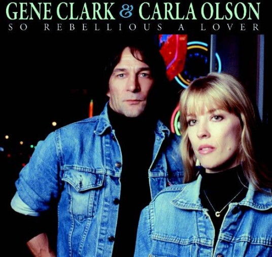Gene Clark & Carla Olson, Gene Clark, Carla Olson  So Rebellious A Lover  CD