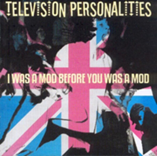 Television Personalities I Was A Mod Before You Was A Mod CD Television Personalities I Was A Mod Before You Was A Mod CD