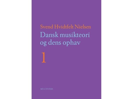 Dansk Musikteori Og Dens Ophav Bd. 1 2 | Svend Hvidtfelt Nielsen | Språk: Dansk