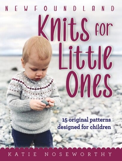 Newfoundland Knits for Little Ones  15 Original Patterns Designed for Children