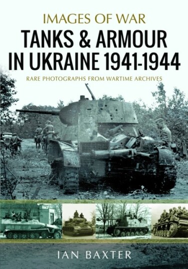 Tanks and Armour in Ukraine 1941¿1944 Tanks and Armour in Ukraine 1941¿1944