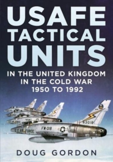 Usafe Tactical Units In The United Kingdom In The Cold War Av Doug Gordon Usafe Tactical Units In The United Kingdom In The Cold War Av Doug Gordon