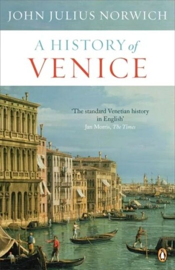A History Of Venice Av John Julius Norwich A History Of Venice Av John Julius Norwich
