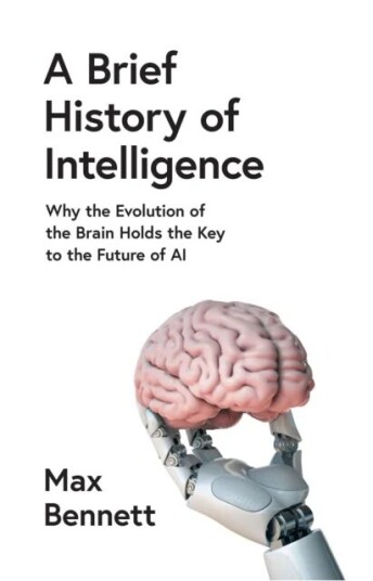 A Brief History Of Intelligence Av Max Bennett