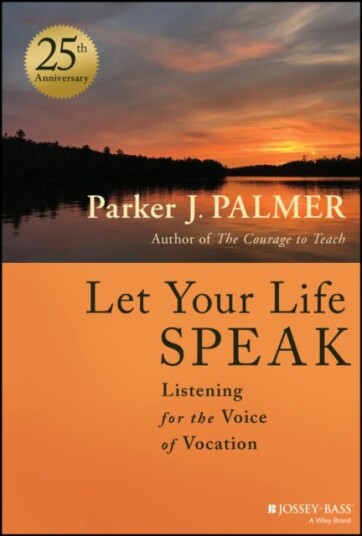 Let Your Life Speak  Listening for the Voice of Vocation