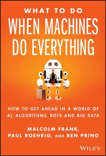 What To Do When Machines Do Everything Av Malcolm Frank, Paul Roehrig, Ben Pring